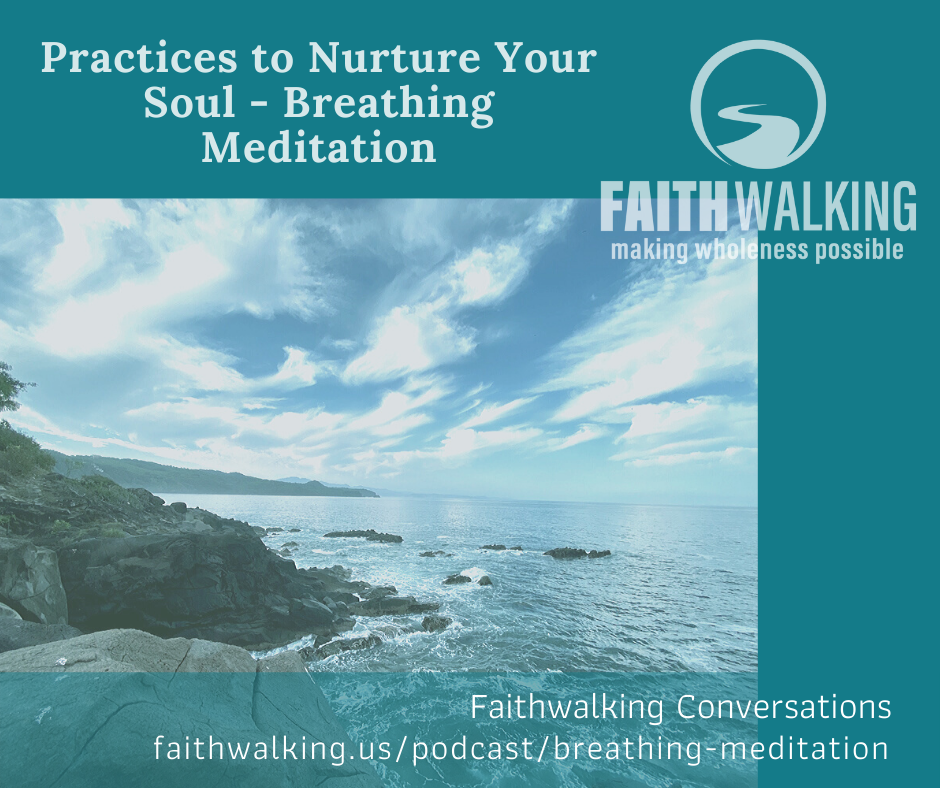 Practices to Nurture Your Soul - Breathing Meditation - Faithwalking